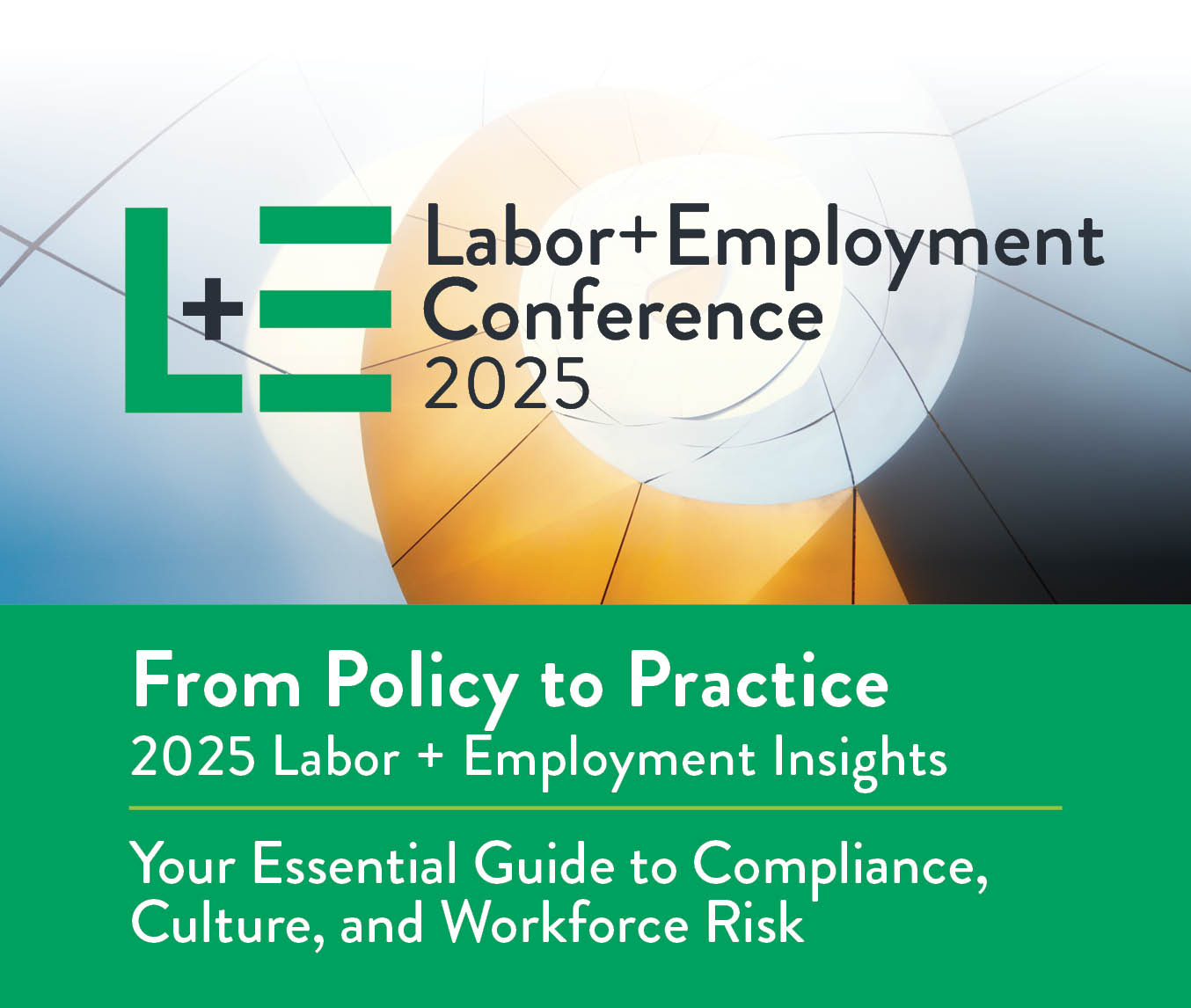 Labor & Employment Conference 2025 | From Policy to Practice, 2025 Labor & Employment Insights | Your Essential Guide to Compliance, Culture, and Workforce Risk