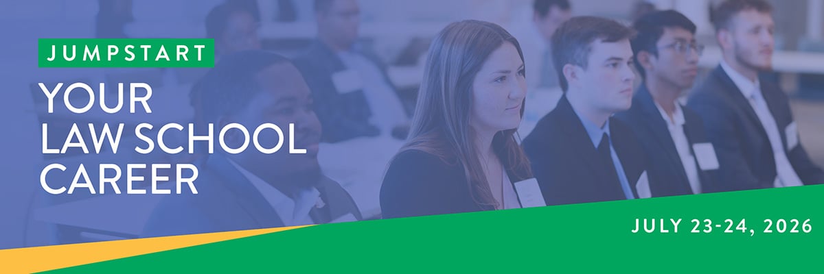 Jumpstart your law school career | July 23-24, 2026